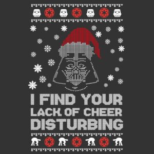 I FIND YOUR LACK OF CHEER DISTURBINT Darth Vader