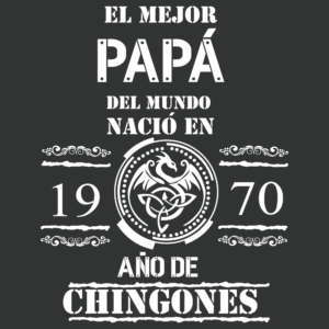 el mejor papá del mundo nació en 1970 año de chingones