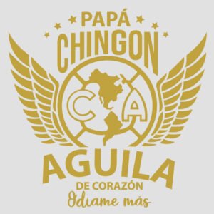 papá chingón aguila de corazón odiame más
