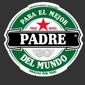 para el mejor padre del mundo Heineken