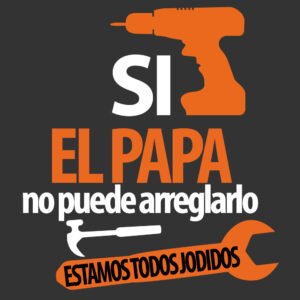 si papá no puede arreglarlo estamos todos jodidos