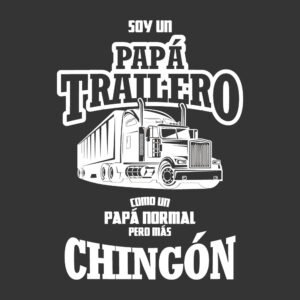 PAPÁ TRAILERO CHINGÓN