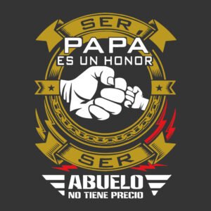 ser papá es un honor ser abuelo no tiene precio