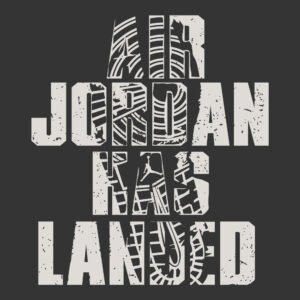 AIR JORDAN HAS LANDED