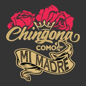 Chingona como mi madre Lettering